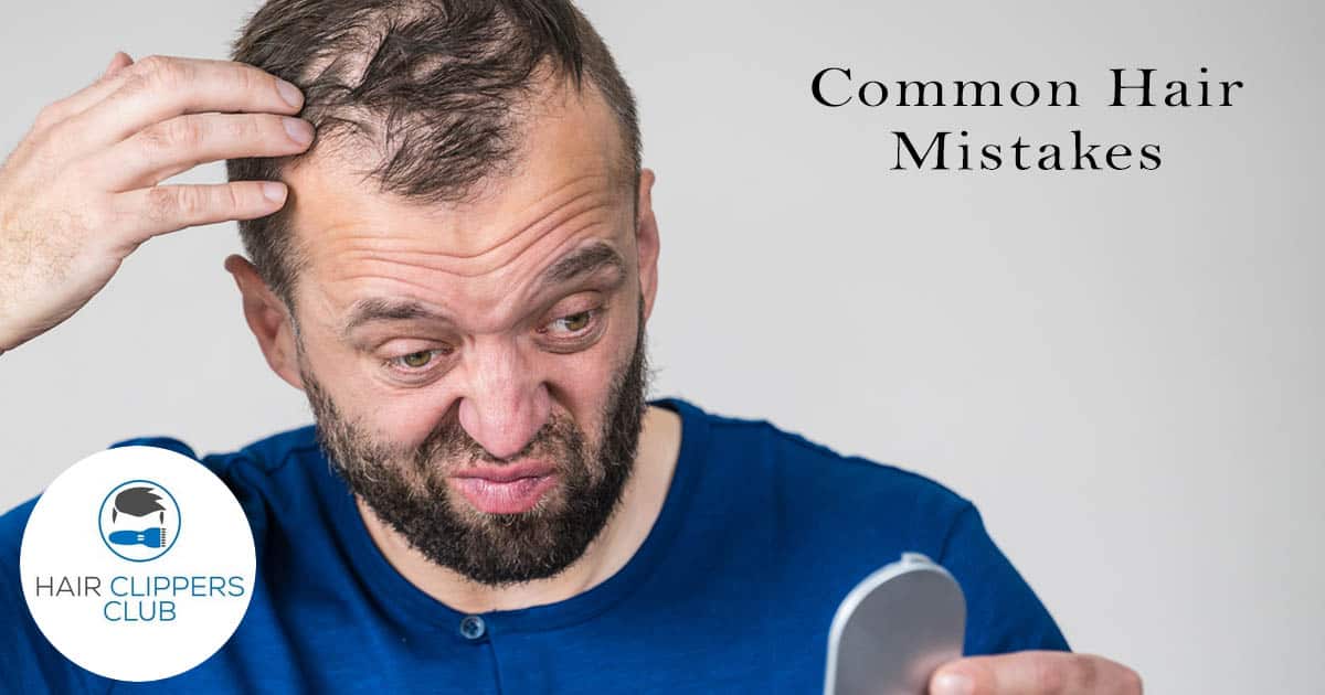 Common Hair Mistakes and How to Fix Them Hair Clippers Club